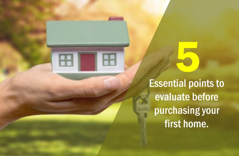 Essential point to evaluate before purchasing your first home